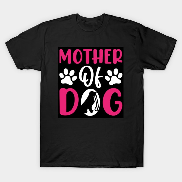 mother of dog T-Shirt by Look11301